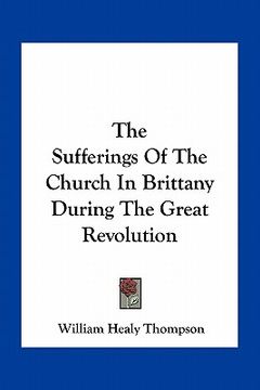 portada the sufferings of the church in brittany during the great revolution