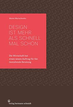 portada Design ist Mehr als Schnell mal Schön - die Wirtschaft hat Einen Neuen Auftrag für Sie: Gestaltende Beratung (en Alemán)