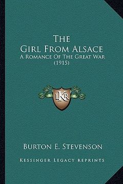 portada the girl from alsace the girl from alsace: a romance of the great war (1915) a romance of the great war (1915) (en Inglés)
