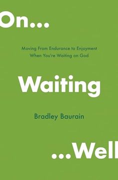 portada On Waiting Well: Moving From Endurance to Enjoyment When You're Waiting on god (en Inglés)