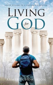 portada Living for God: Seven Pillars to a Virtuous Lifestyle (en Inglés)