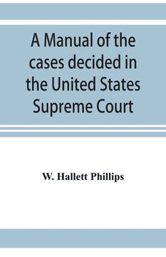 portada A manual of the cases decided in the United States Supreme Court: and cited in other cases in the same court, with the points of reference. From 2 Dal (en Inglés)