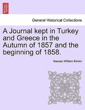 portada a journal kept in turkey and greece in the autumn of 1857 and the beginning of 1858. (en Inglés)
