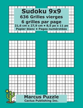 portada Sudoku 9x9 - 636 Grilles vierges: 6 grilles par page; 21,6 cm x 27,9 cm; 8,5 po x 11 po; papier blanc; numéros de page; Number Place; Su Doku; Nanpure (in French)