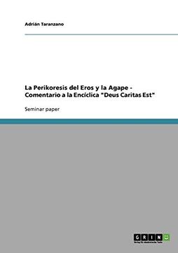 portada La Perikoresis del Eros y la Agape - Comentario a la Encíclica "Deus Caritas Est" (in Spanish)