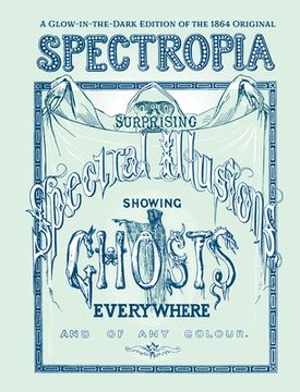 portada Spectropia: Or Surprising Spectral Illusions Showing Ghosts Everywhere and of Any Colour (Glow-In-The-Dark Edition)