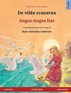 portada De Vilda Svanarna - Angsa-Angsa Liar (Svenska - Indonesisk) (en Sueco)