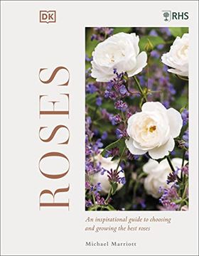 portada Rhs Roses: An Inspirational Guide to Choosing and Growing the Best Roses (en Inglés)