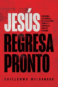 portada Jesús Regresa Pronto: Discierna las Señales de los Últimos Tiempos y Prepárese Para su Retorno (in Spanish)