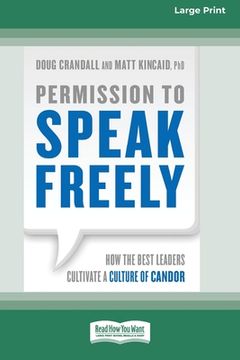 portada Permission to Speak Freely: How the Best Leaders Cultivate a Culture of Candor [16 Pt Large Print Edition] (en Inglés)