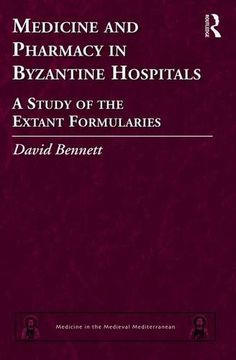 portada Medicine and Pharmacy in Byzantine Hospitals: A Study of the Extant Formularies