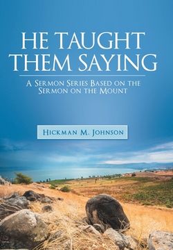 portada He Taught Them Saying: A Sermon Series Based on the Sermon on the Mount (en Inglés)