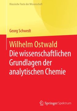 portada Wilhelm Ostwald. Die Wissenschaftlichen Grundlagen der Analytischen Chemie. (en Alemán)