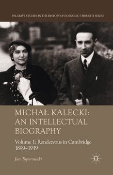 portada Michał Kalecki: An Intellectual Biography: Volume i Rendezvous in Cambridge 1899-1939 (Palgrave Studies in the History of Economic Thought) (in English)
