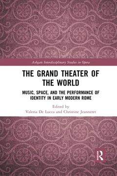 portada The Grand Theater of the World (Ashgate Interdisciplinary Studies in Opera) (en Inglés)