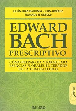 portada Edward Bach Prescriptivo Cómo Preparaba y Formulaba Esencias Florales el Creador de la Terapia Floral