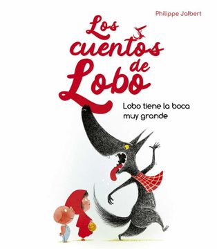 portada Lobo Tiene la Boca muy Grande - los Cuentos de Lobo (in Spanish)