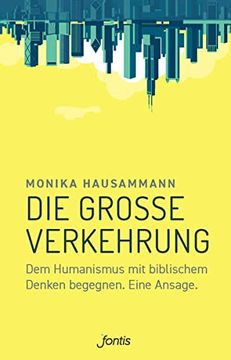 portada Die Große Verkehrung: Dem Humanismus mit Biblischem Denken Begegnen. Eine Ansage. (en Alemán)