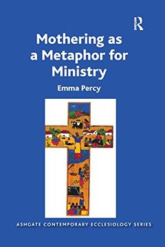 portada Mothering as a Metaphor for Ministry (Routledge Contemporary Ecclesiology) (en Inglés)