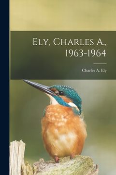 portada Ely, Charles A., 1963-1964 (en Inglés)