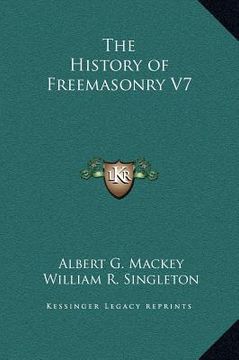 portada the history of freemasonry v7 (en Inglés)