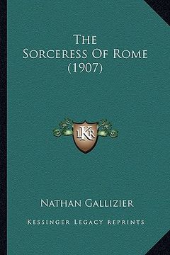 portada the sorceress of rome (1907) the sorceress of rome (1907) (en Inglés)