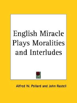 portada english miracle plays moralities and interludes (in English)