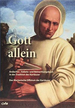 portada Gott Allein: Andachts-, Gebets- und Betrachtungsbuch in der Tradition der Kartäuser - das Marianische Offizium der Kartäuser