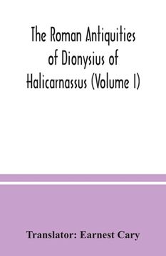 portada The Roman antiquities of Dionysius of Halicarnassus (Volume I) (in English)