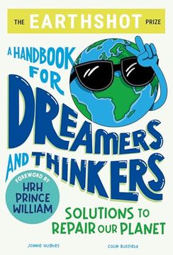 portada The Earthshot Prize: A Handbook for Dreamers and Thinkers: Solutions to Repair our Planet (en Inglés)