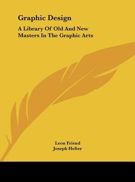 graphic design: a library of old and new masters in the graphic arts (en Inglés)