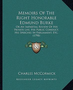 portada memoirs of the right honorable edmund burke: or an impartial review of his private life, his public conduct, his speeches in parliament, etc. (1798) (en Inglés)