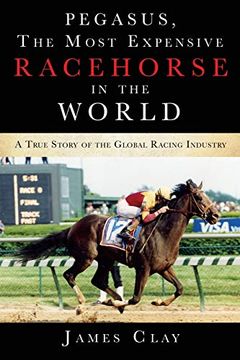 portada The Most Expensive Racehorse in the World: A True Story of the Global Racing Industry 