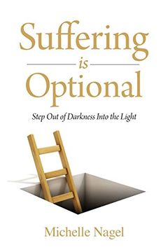 portada Suffering is Optional: Step Out of the Darkness and Into the Light (en Inglés)