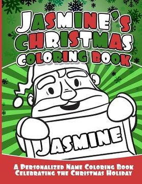 portada Jasmine's Christmas Coloring Book: A Personalized Name Coloring Book Celebrating the Christmas Holiday