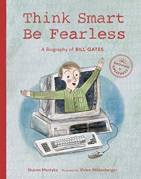 portada Think Smart, be Fearless: A Biography of Bill Gates (Growing to Greatness) (in English)