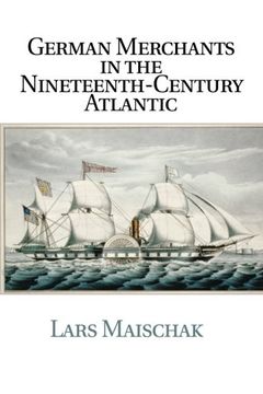 portada German Merchants in the Nineteenthcentury Atlantic (Publications of the German Historical Institute) (en Inglés)
