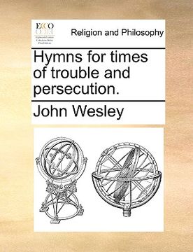 portada hymns for times of trouble and persecution. (in English)