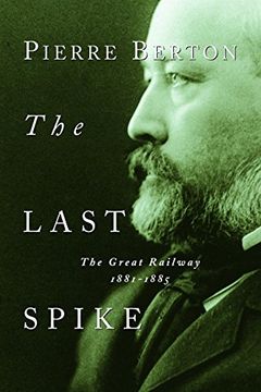 portada The Last Spike: The Great Railway, 1881-1885 (in English)
