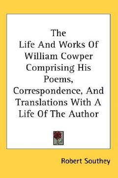 portada the life and works of william cowper comprising his poems, correspondence, and translations with a life of the author