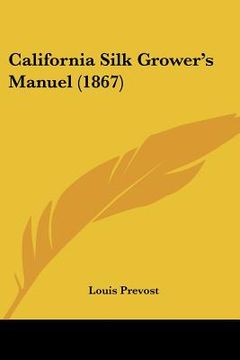 portada california silk grower's manuel (1867) (in English)