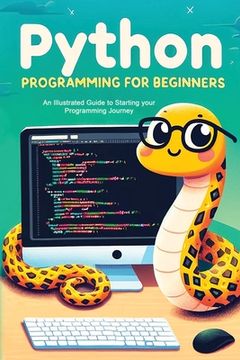 portada Python Programming for Beginners: An Illustrated Guide to Starting your Programming Journey (in English)
