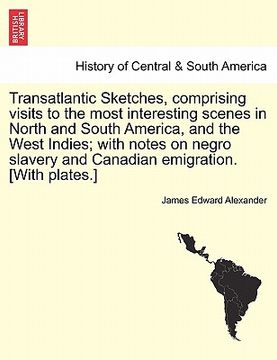 portada transatlantic sketches, comprising visits to the most interesting scenes in north and south america, and the west indies; with notes on negro slavery