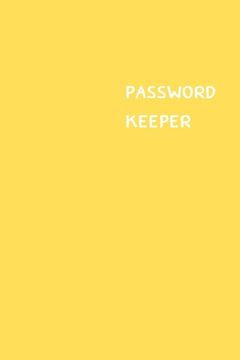 portada Password Keeper: Size (6 x 9 inches) - 100 Pages - Yellow Cover: Keep your usernames, passwords, social info, web addresses and securit (in English)