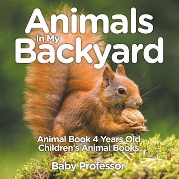 portada Animals in my Backyard - Animal Book 4 Years old Children's Animal Books (en Inglés)