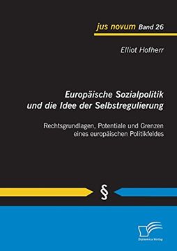 portada Europäische Sozialpolitik und die Idee der Selbstregulierung: Rechtsgrundlagen, Potentiale und Grenzen eines europäischen Politikfeldes