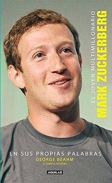 portada El Joven Multimillonario: Mark Zuckerberg En Sus Propias Palabras = The Boy Billionaire: Mark Zuckerberg