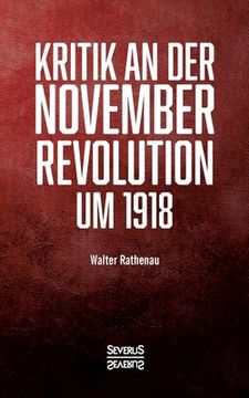 portada Kritik an der Novemberrevolution um 1918: Persönliche Einblicke aus politischer und gesellschaftlicher Sicht (in German)