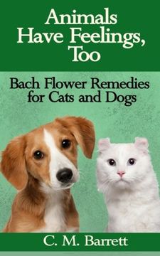 portada Animals Have Feelings, Too: Bach Flower Remedies for Cats and Dogs (en Inglés)