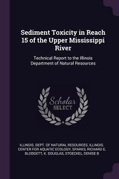 portada Sediment Toxicity in Reach 15 of the Upper Mississippi River: Technical Report to the Illinois Department of Natural Resources (en Inglés)